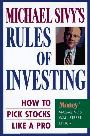 Michael Sivy's Rules of Investing: How to Pick Stocks Like a Pro