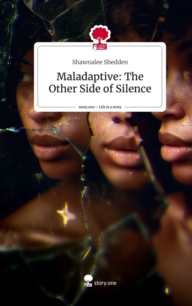 Maladaptive: The Other Side of Silence. Life is a Story - story.one