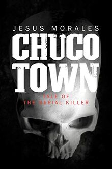 Chuco Town: Tale of the Serial Killer
