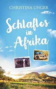 Schlaflos in Afrika: 6000 Kilometer auf Krücken durch Afrika von Unger, Christina | Buch | Zustand gut