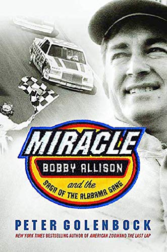 Peter Golenbock Miracle, Bobby Allison And The Saga Of The Alabama Gang