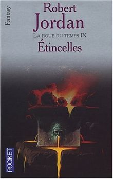 La roue du temps. Vol. 9. Le temps des brasiers. Vol. 1. Etincelles