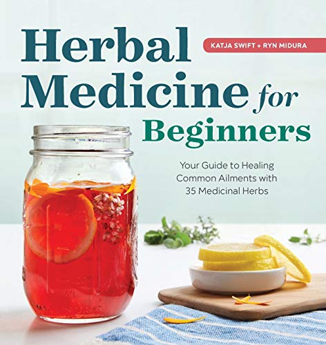 Katja Swift Herbal Medicine For Beginners, Your Guide To Healing Common Ailments With 35 Medicinal Herbs