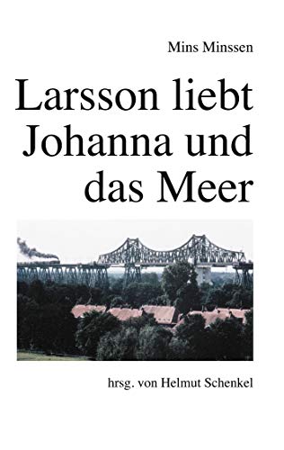 Larsson liebt Johanna und das Meer: Roman