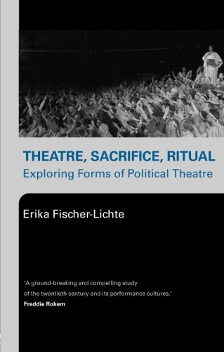 Theatre, Sacrifice, Ritual: Exploring Forms of Political Theatre