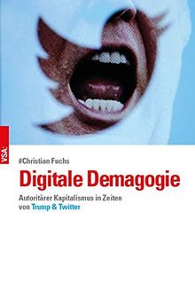 Digitale Demagogie: Autoritärer Kapitalismus in Zeiten von Trump und Twitter