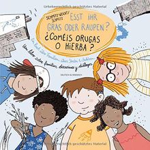 Esst ihr Gras oder Raupen? Deutsch - Spanisch: Ein Buch über Familien, übers Streiten und Zuhören.