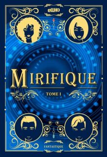 Mirifique: Tome I (Saga Mirifique, Band 1)