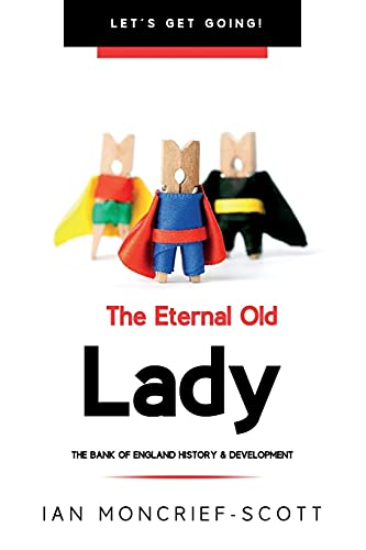 THE ETERNAL OLD LADY: BANK OF ENGLAND HISTORY & DEVELOPMENT (Let's Get Going!)