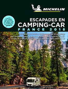 Escapades en camping-car : France 2018 : 1.320 aires de service, stationnements et campings, 104 circuits touristiques et des idées d'étapes choisies pour leur accueil, 22 villes, 55 visites en famille, 28 stations thermales et 18 stations de ski