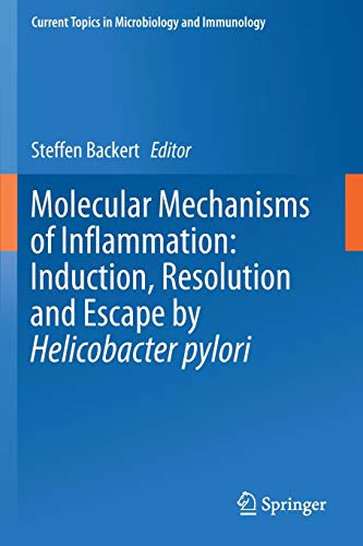 Molecular Mechanisms of Inflammation: Induction, Resolution and Escape by Helicobacter pylori (Current Topics in Microbiology and Immunology, Band 421)