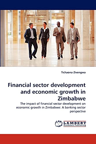 Financial sector development and economic growth in Zimbabwe: The impact of financial sector development on economic growth in Zimbabwe: A banking sector perspective