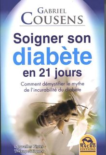 Soigner son diabète en 21 jours : comment démystifier le mythe de l'incurabilité du diabète