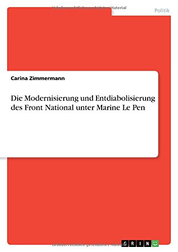 Die Modernisierung und Entdiabolisierung des Front National unter Marine Le Pen
