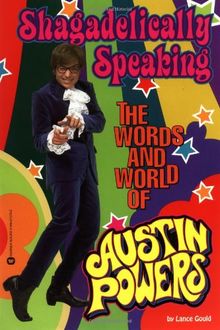 Shagadelically Speaking: The Words and World of Austin Powers (Cinéma)