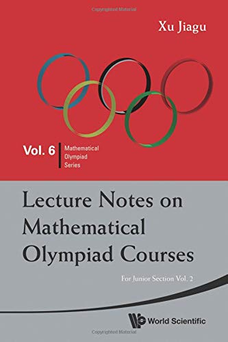 Lecture Notes On Mathematical Olympiad Courses: For Junior Section - Volume 2 (Mathematical Olympiad Series, Vol. 6, Band 6)