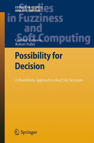 Possibility for Decision: A Possibilistic Approach to Real Life Decisions (Studies in Fuzziness and Soft Computing)