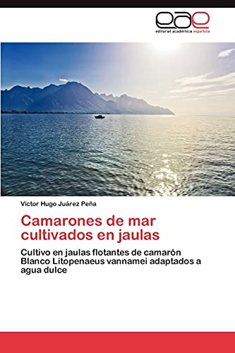 Camarones de mar cultivados en jaulas: Cultivo en jaulas flotantes de camarón Blanco Litopenaeus vannamei adaptados a agua dulce