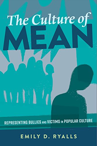 The Culture of Mean: Representing Bullies and Victims in Popular Culture (Mediated Youth, Band 2)