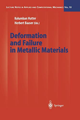 Deformation and Failure in Metallic Materials (Lecture Notes in Applied and Computational Mechanics) (Lecture Notes in Applied and Computational Mechanics, 10, Band 10)