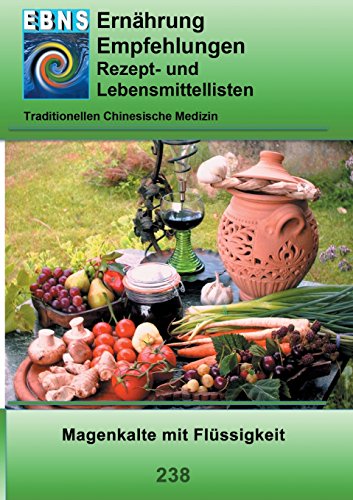 Ernährung - TCM - Magen - Magenkälte mit Flüssigkeit: TCM-Ernährungsempfehlung - Magen - Magenkälte mit Flüssigkeit (TCME Ernährungsempfehlungen)
