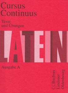 Cursus Continuus, Ausgabe A : Texte und Übungen