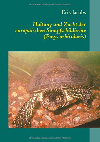 Haltung und Zucht der europäischen Sumpfschildkröte (Emys orbicularis)