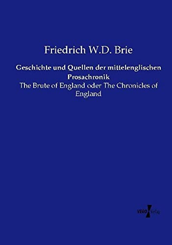 Geschichte und Quellen der mittelenglischen Prosachronik: The Brute of England oder The Chronicles of England