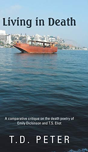 Living in Death: A Comparative Critique on the Death Poetry of Emily Dickinson and T.S. Eliot
