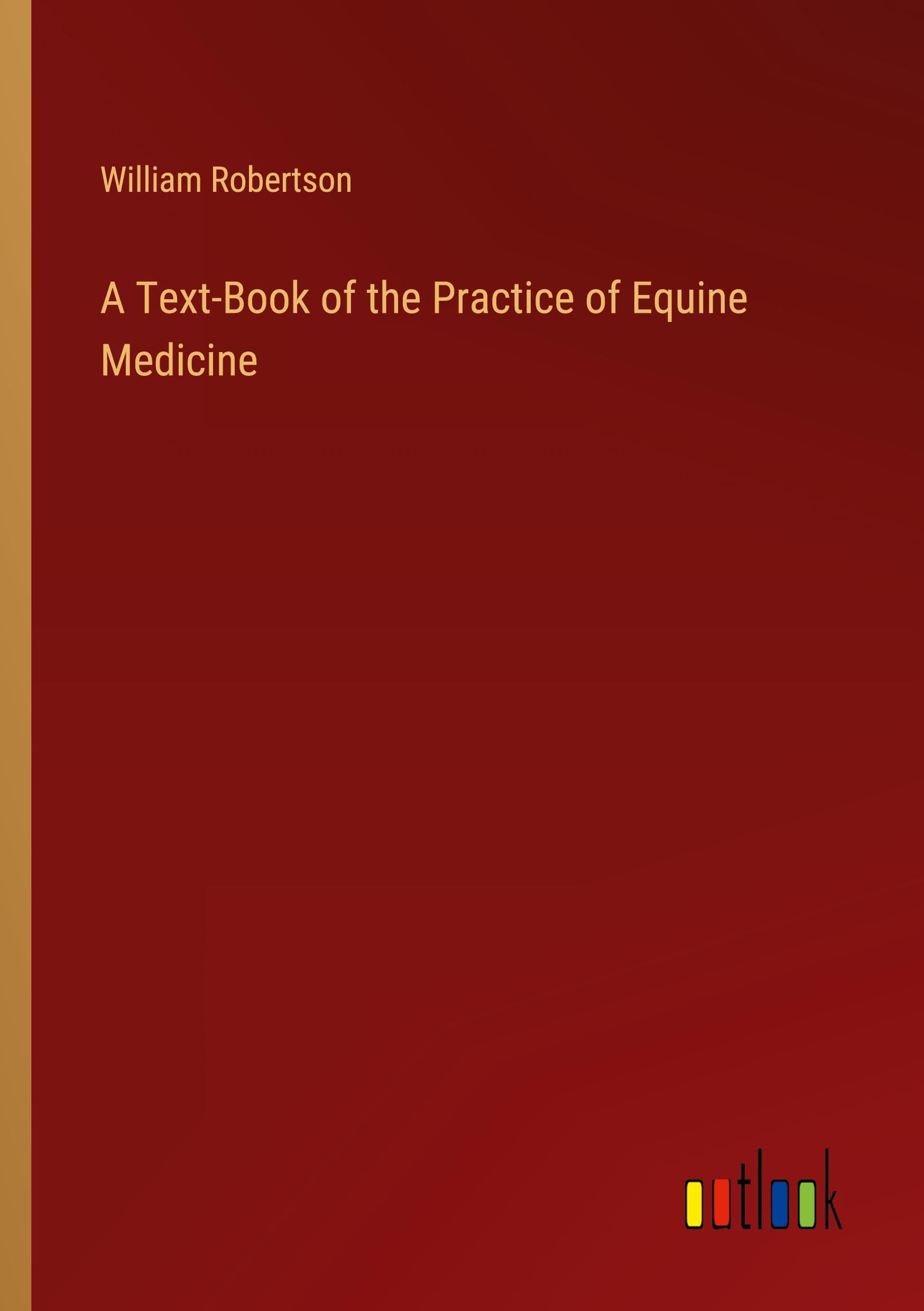 A Text-Book of the Practice of Equine Medicine