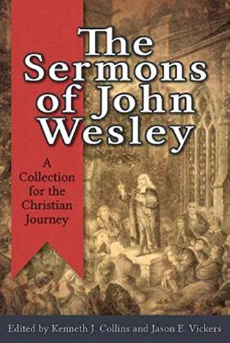 Collins, Kenneth J. The Sermons Of John Wesley, A Collection For The Christian Journey