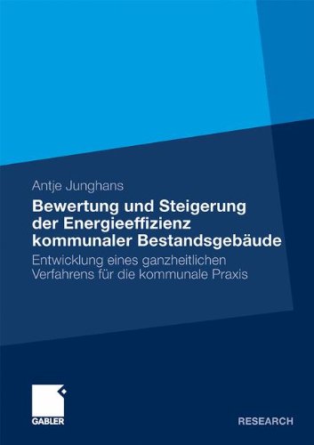 Bewertung und Steigerung der Energieeffizienz Kommunaler Bestandsgebäude: Entwicklung Eines Ganzheitlichen Verfahrens für die Kommunale Praxis (German Edition)