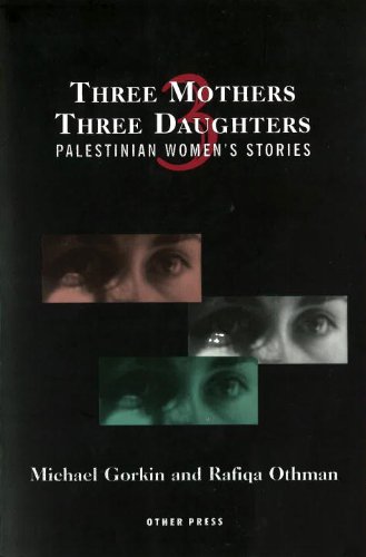 Three Mothers, Three Daughters: Palestinian Women's Stories (Cultural Studies (Other))