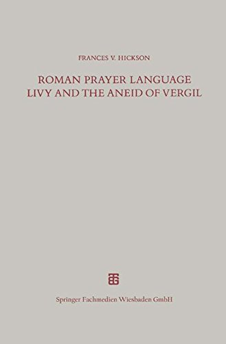 Roman Prayer Language Livy and the Aneid of Vergil (Beiträge zur Altertumskunde) (German Edition)