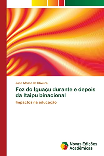 Foz do Iguaçu durante e depois da Itaipu binacional: Impactos na educação