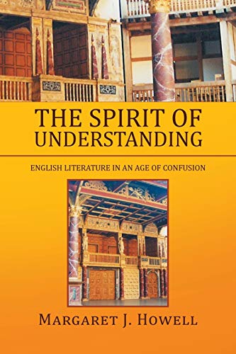 The Spirit Of Understanding: English Literature In An Age Of Confusion