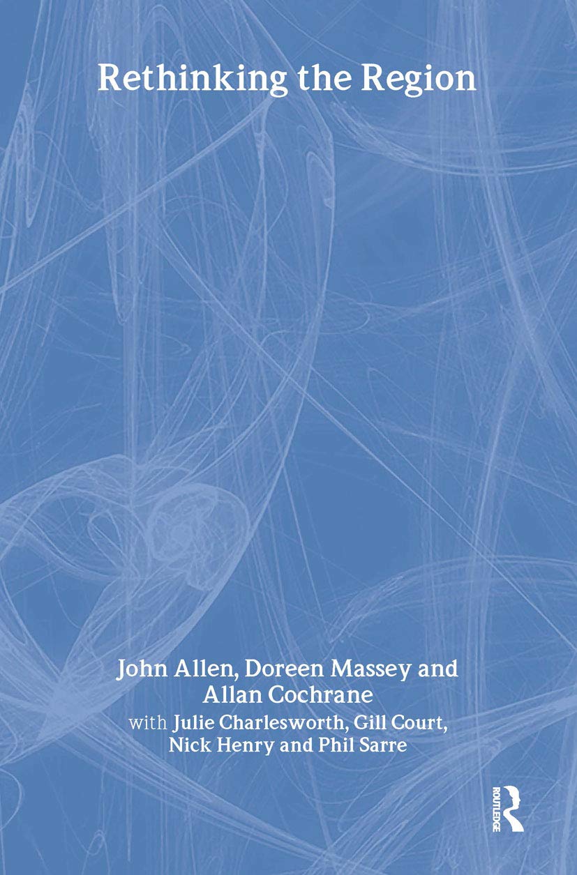 Rethinking the Region: Spaces of Neo-Liberalism