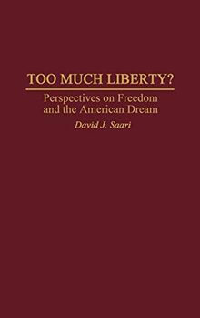 Too Much Liberty?: Perspectives on Freedom and the American Dream