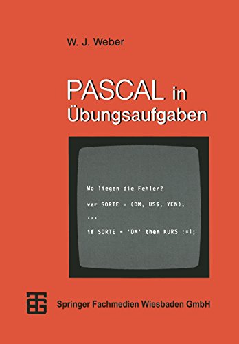 PASCAL in Übungsaufgaben: Fragen, Fallen, Fehlerquellen (MikroComputer-Praxis) (German Edition)