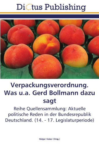 Verpackungsverordnung. Was u.a. Gerd Bollmann dazu sagt: Reihe Quellensammlung: Aktuelle politische Reden in der Bundesrepublik Deutschland. (14. - 17. Legislaturperiode)