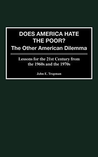 Does America Hate the Poor?: The Other American Dilemma Lessons for the 21st Century from the 1960s and the 1970s (Greenwood Press Literature in)