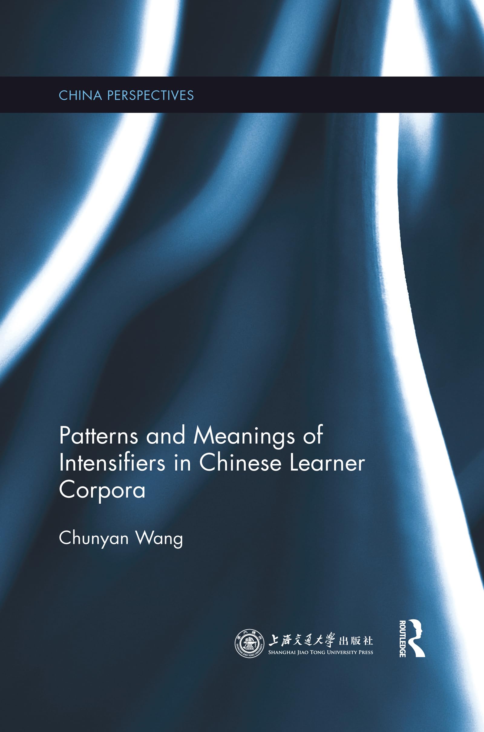 Patterns and Meanings of Intensifiers in Chinese Learner Corpora (China Perspectives)