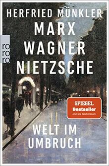 Marx, Wagner, Nietzsche: Welt im Umbruch