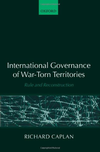 International Governance of War-Torn Territories: Rule and Reconstruction