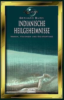 Indianische Heilgeheimnisse. Die Lehren von Großvater, dem heiligen Mann.