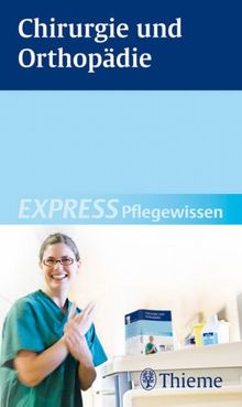 Chirurgie und Orthopädie: EXPRESS Pflegewissen