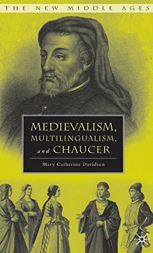 Medievalism, Multilingualism, and Chaucer (The New Middle Ages)
