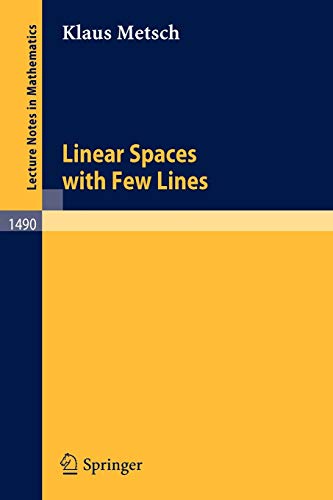 Linear Spaces with Few Lines (Lecture Notes in Mathematics) (Lecture Notes in Mathematics, 1490, Band 1490)