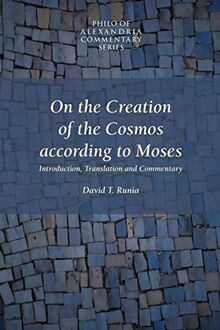 On the Creation of the Cosmos According to Moses (PHILO OF ALEXANDRIA COMMENTARY SERIES, V. 1, Band 1)