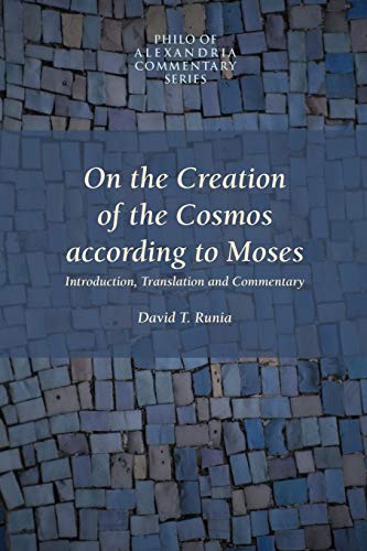 On the Creation of the Cosmos According to Moses (PHILO OF ALEXANDRIA COMMENTARY SERIES, V. 1, Band 1)